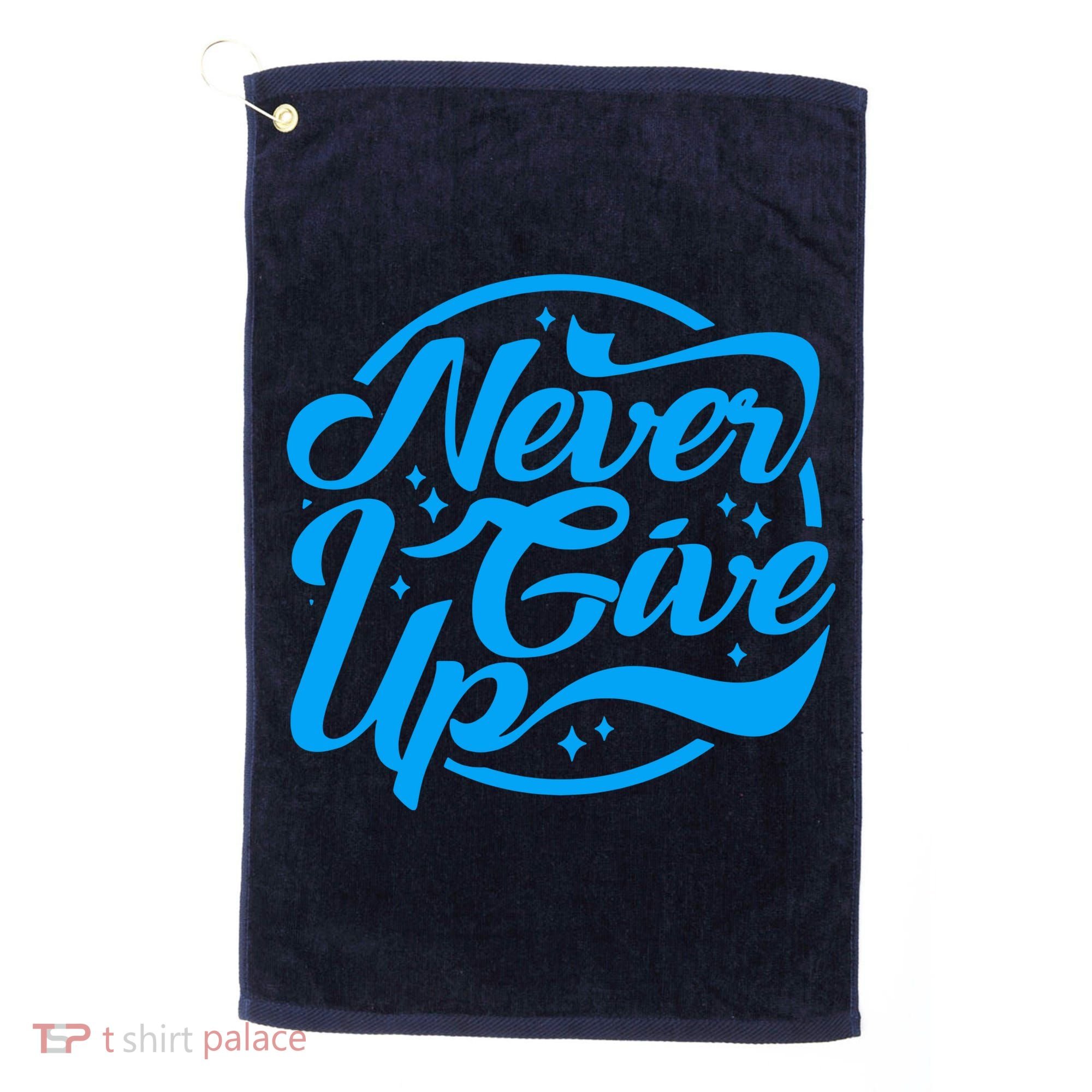 Never Give Up Golf Towel