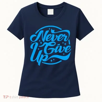 Never Give Up Women's T-Shirt