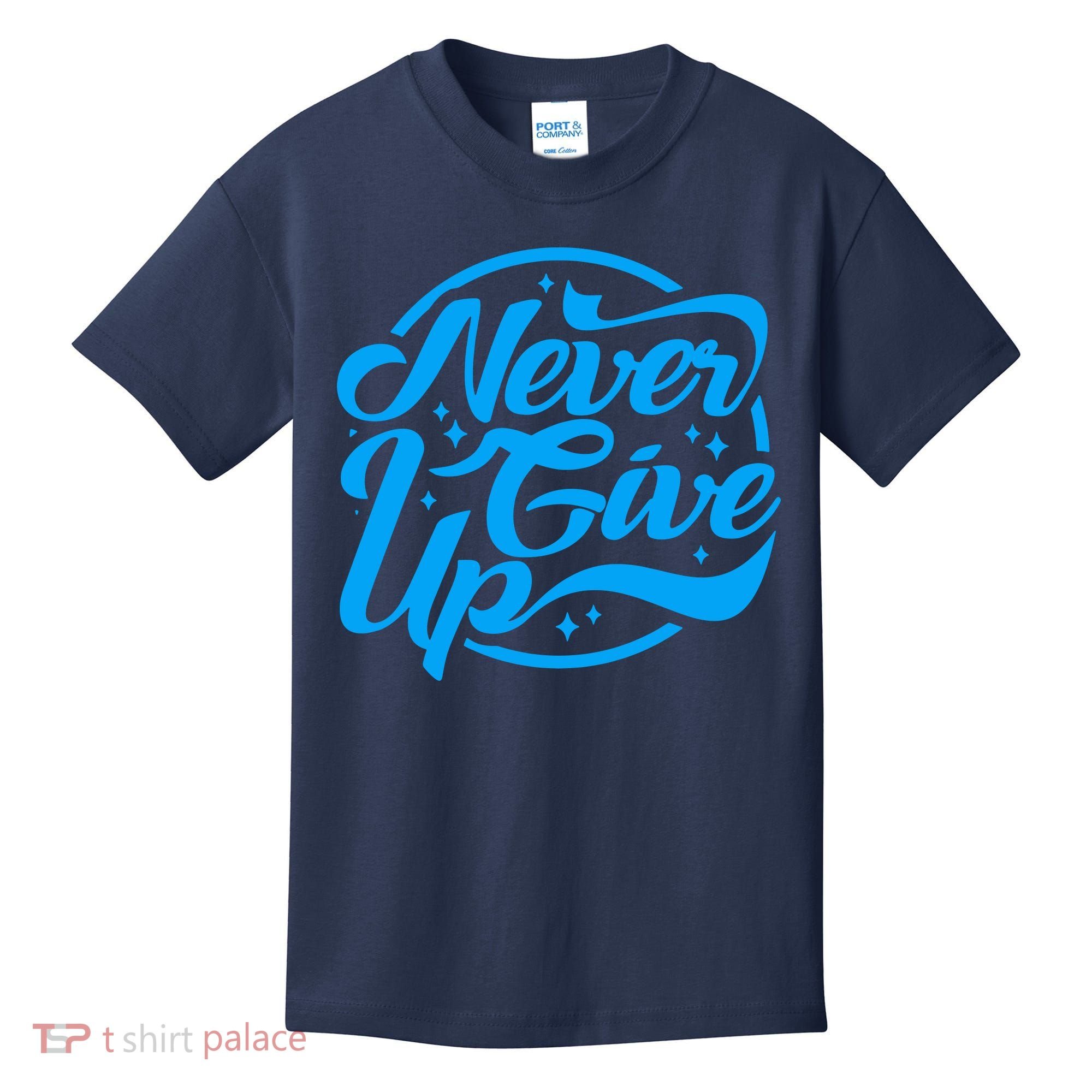 Never Give Up Kids T-Shirt