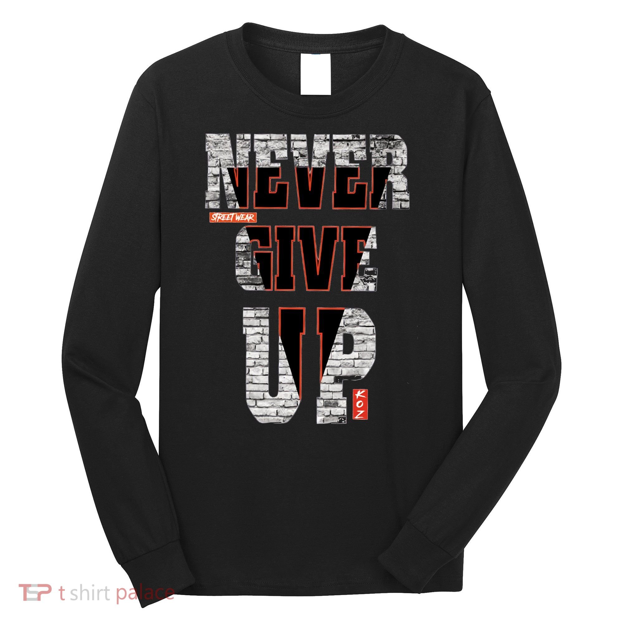 Never Give Up Stronger support inspiration trending gift idea Long Sleeve Shirt