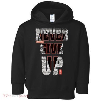 Never Give Up Stronger support inspiration trending gift idea Toddler Hoodie