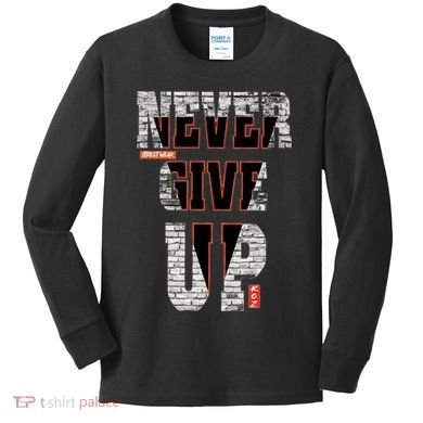 Never Give Up Stronger support inspiration trending gift idea Kids Long Sleeve Shirt