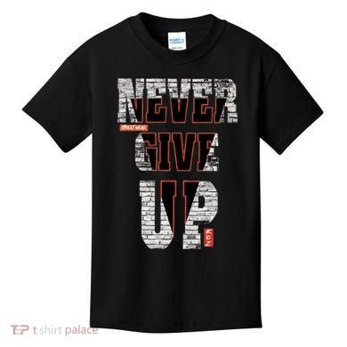 Never Give Up Stronger support inspiration trending gift idea Kids T-Shirt