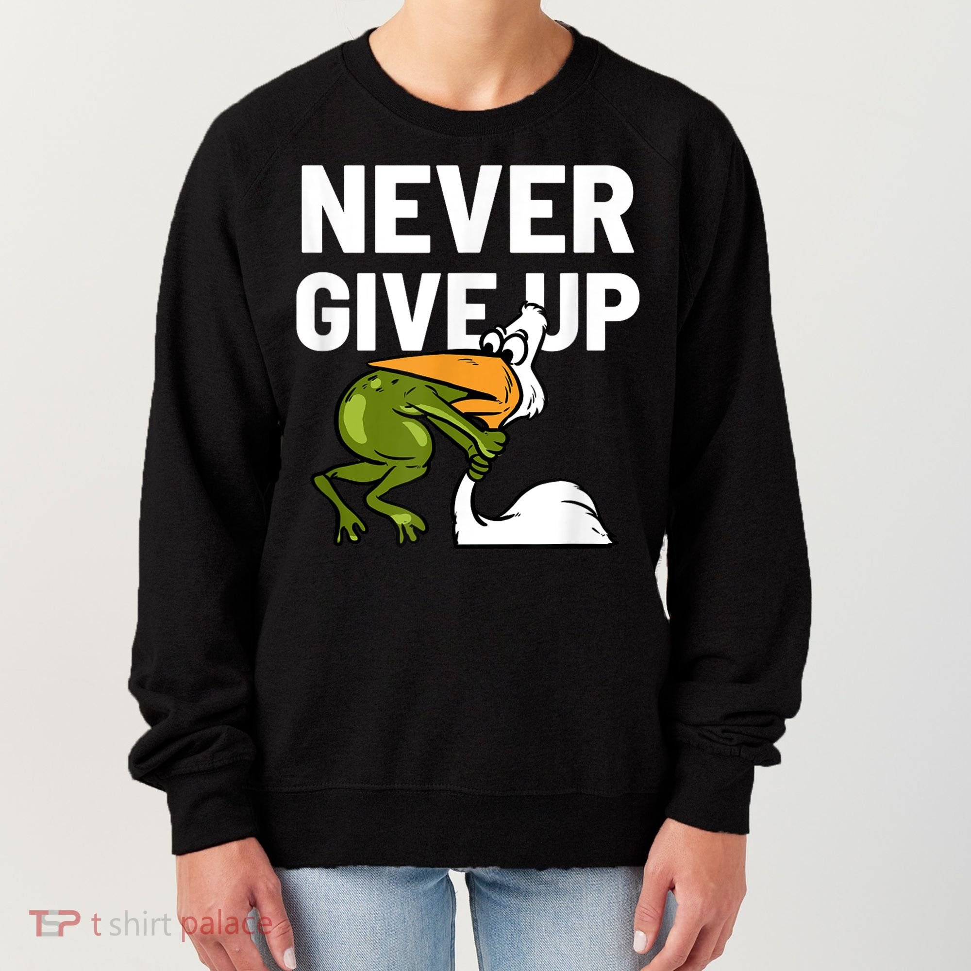 Never Give Up Frog Bird Choking Funny Motivation Women's Sweatshirt