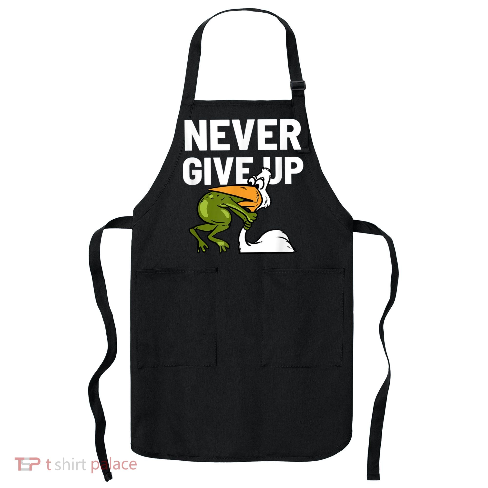 Never Give Up Frog Bird Choking Funny Motivation Apron