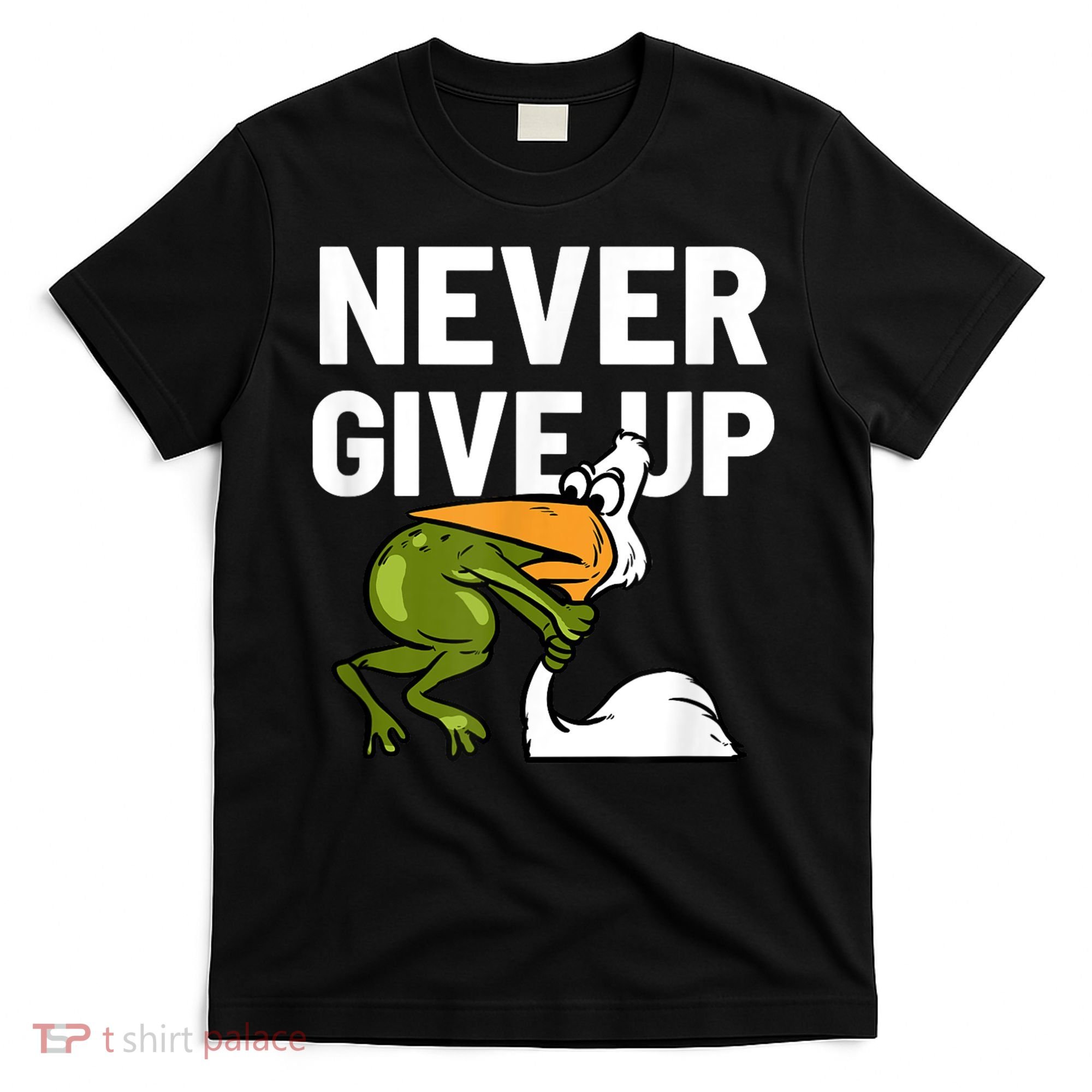 Never Give Up Frog Bird Choking Funny Motivation T-Shirt