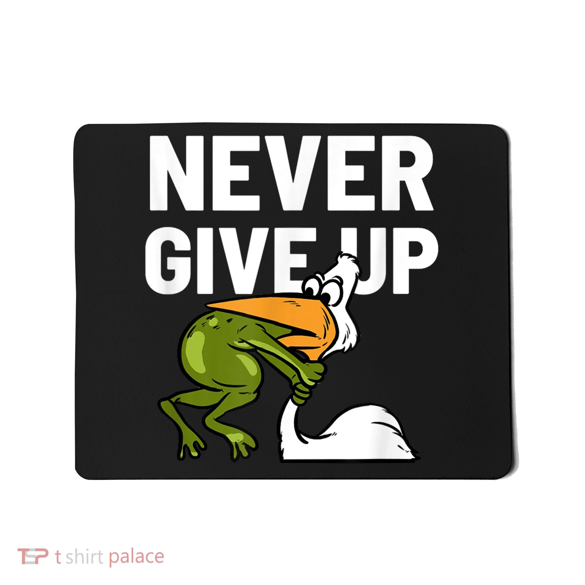 Never Give Up Frog Bird Choking Funny Motivation Mousepad