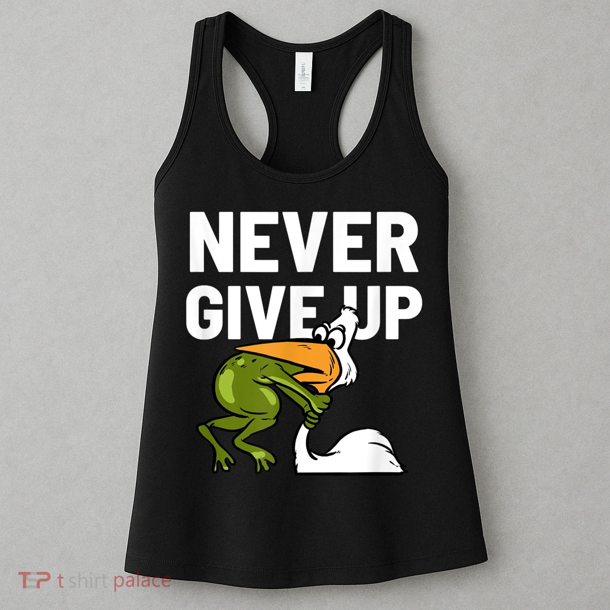 Never Give Up Frog Bird Choking Funny Motivation Women's Tank Top