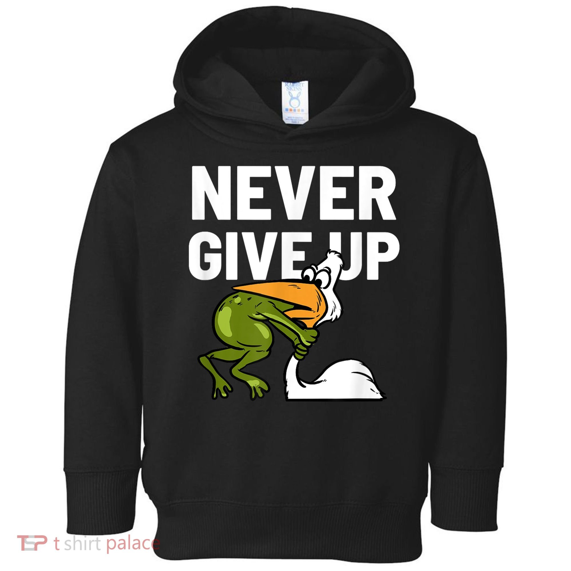 Never Give Up Frog Bird Choking Funny Motivation Toddler Hoodie