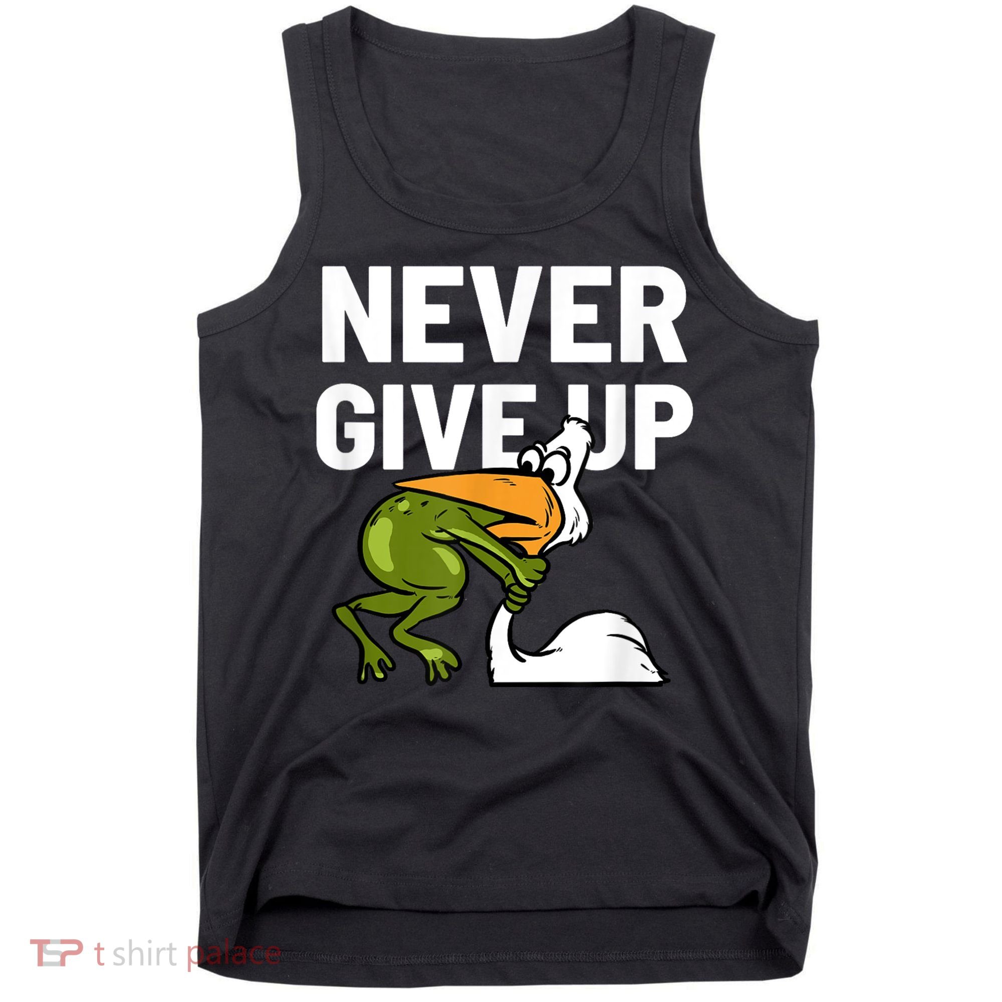 Never Give Up Frog Bird Choking Funny Motivation Tank Top