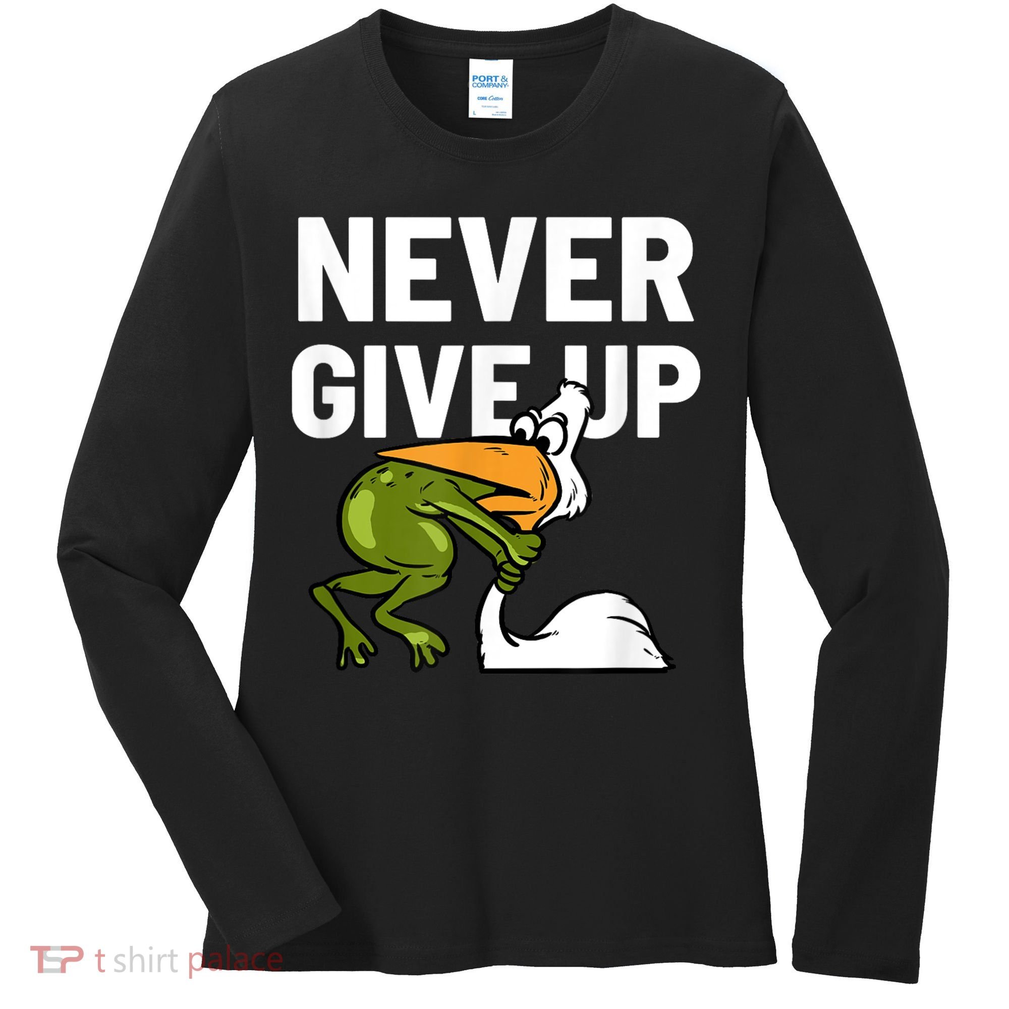 Never Give Up Frog Bird Choking Funny Motivation Women's Long Sleeve Shirt