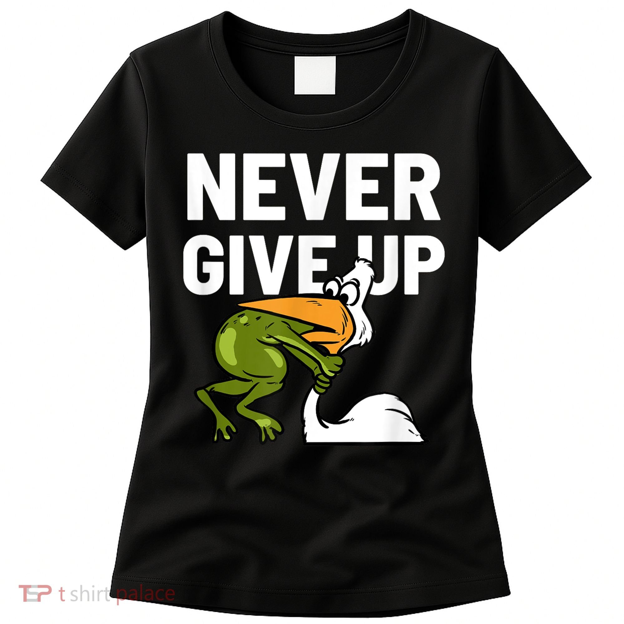Never Give Up Frog Bird Choking Funny Motivation Women's T-Shirt