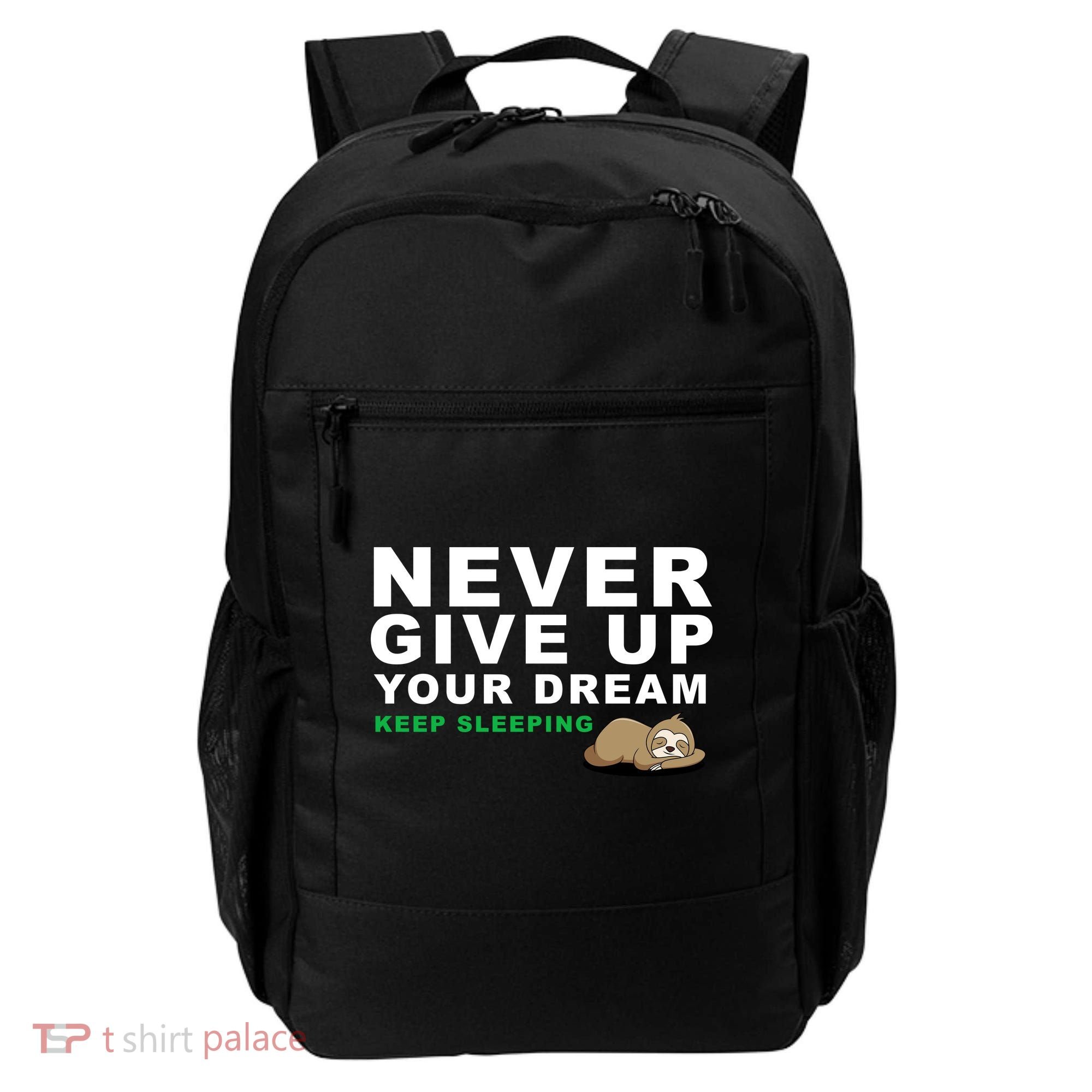Never Give Up Your Dream Keep Sleeping Funny Sloth Backpack