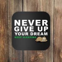 Never Give Up Your Dream Keep Sleeping Funny Sloth Coaster thumb 0