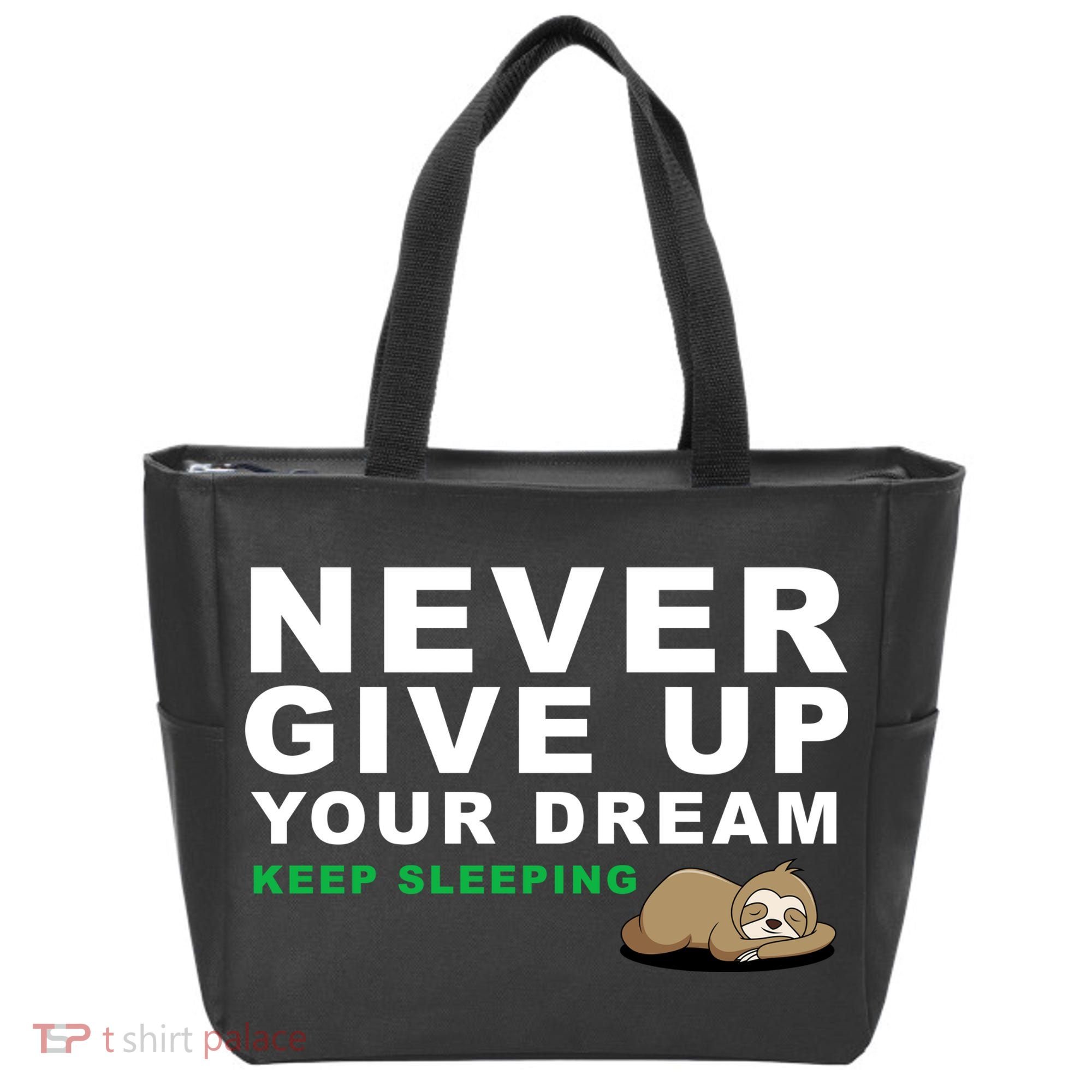 Never Give Up Your Dream Keep Sleeping Funny Sloth Tote Bag