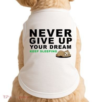 Never Give Up Your Dream Keep Sleeping Funny Sloth Doggie Tank