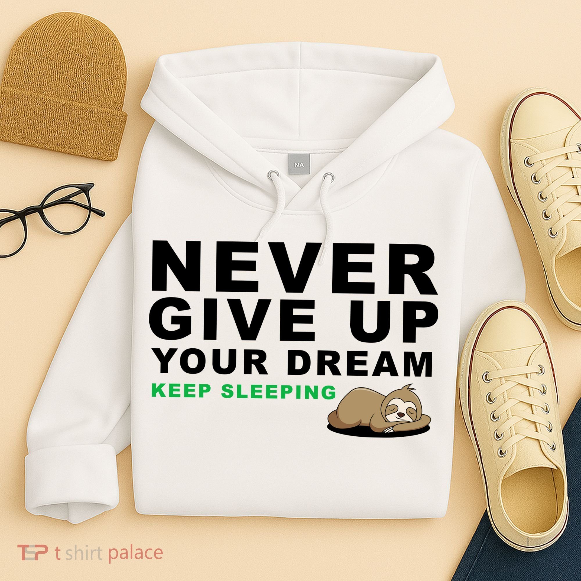 Never Give Up Your Dream Keep Sleeping Funny Sloth Hoodie