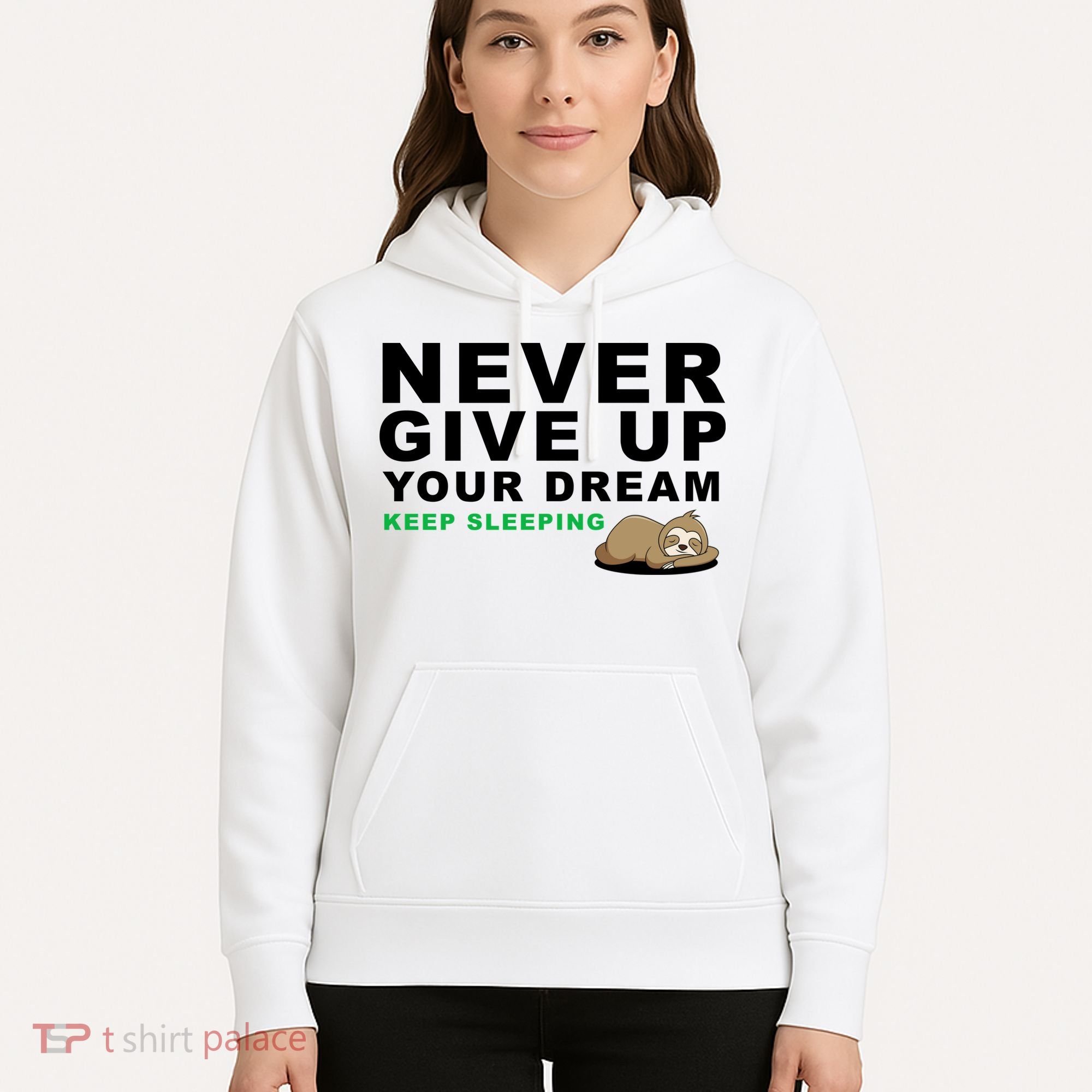Never Give Up Your Dream Keep Sleeping Funny Sloth Hoodie
