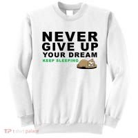 Never Give Up Your Dream Keep Sleeping Funny Sloth Sweatshirt thumb 0