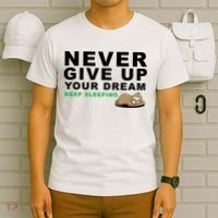 Never Give Up Your Dream Keep Sleeping Funny Sloth T-Shirt thumb 6