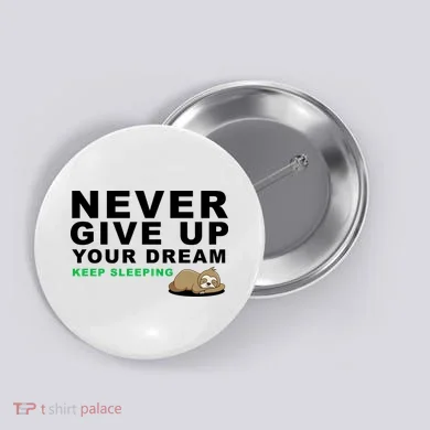 Never Give Up Your Dream Keep Sleeping Funny Sloth Button