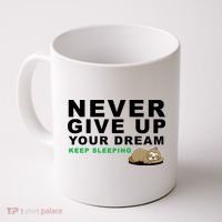 Never Give Up Your Dream Keep Sleeping Funny Sloth Coffee Mug thumb 0