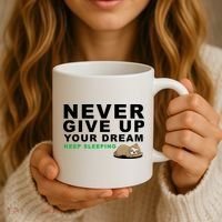 Never Give Up Your Dream Keep Sleeping Funny Sloth Coffee Mug thumb 3