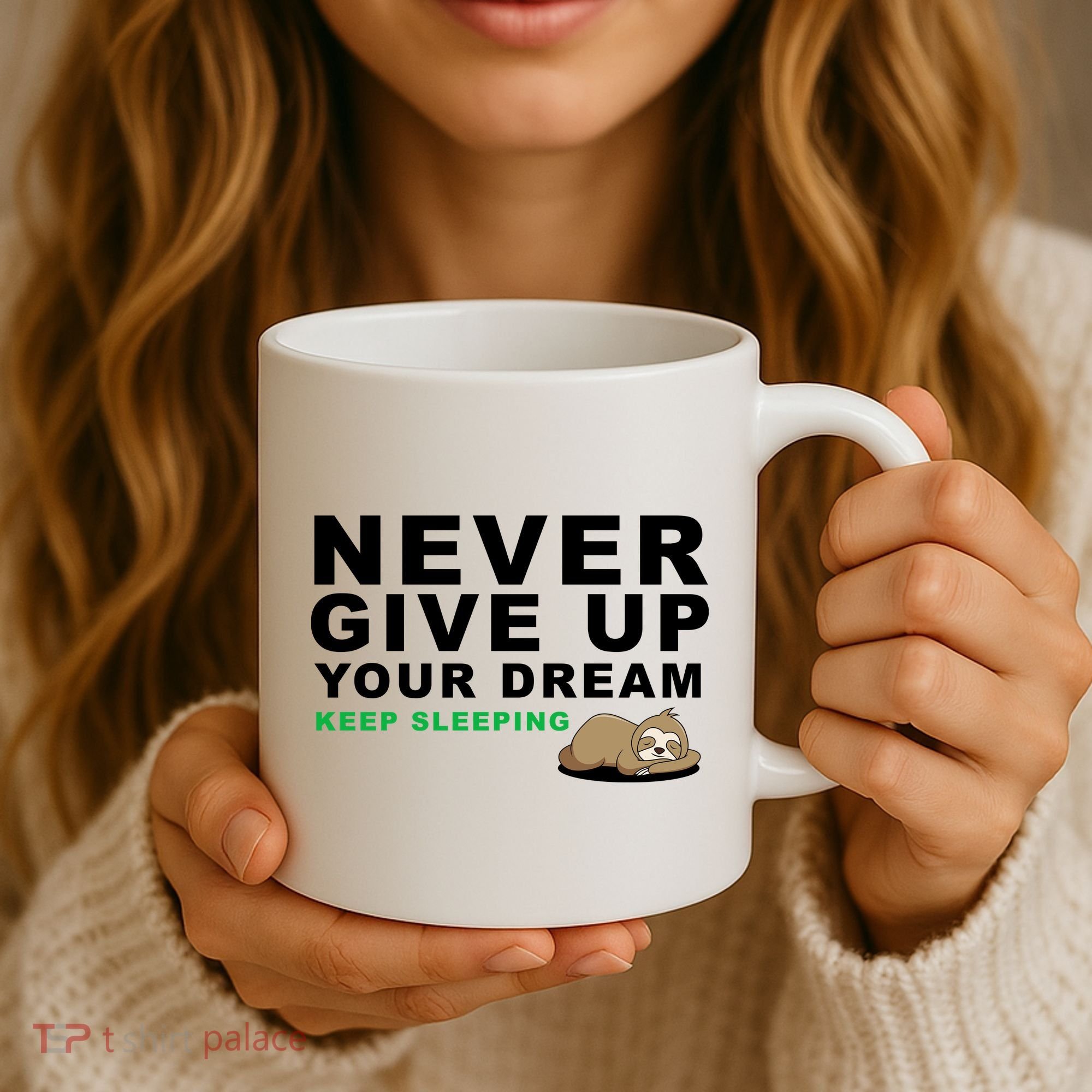 Never Give Up Your Dream Keep Sleeping Funny Sloth Coffee Mug