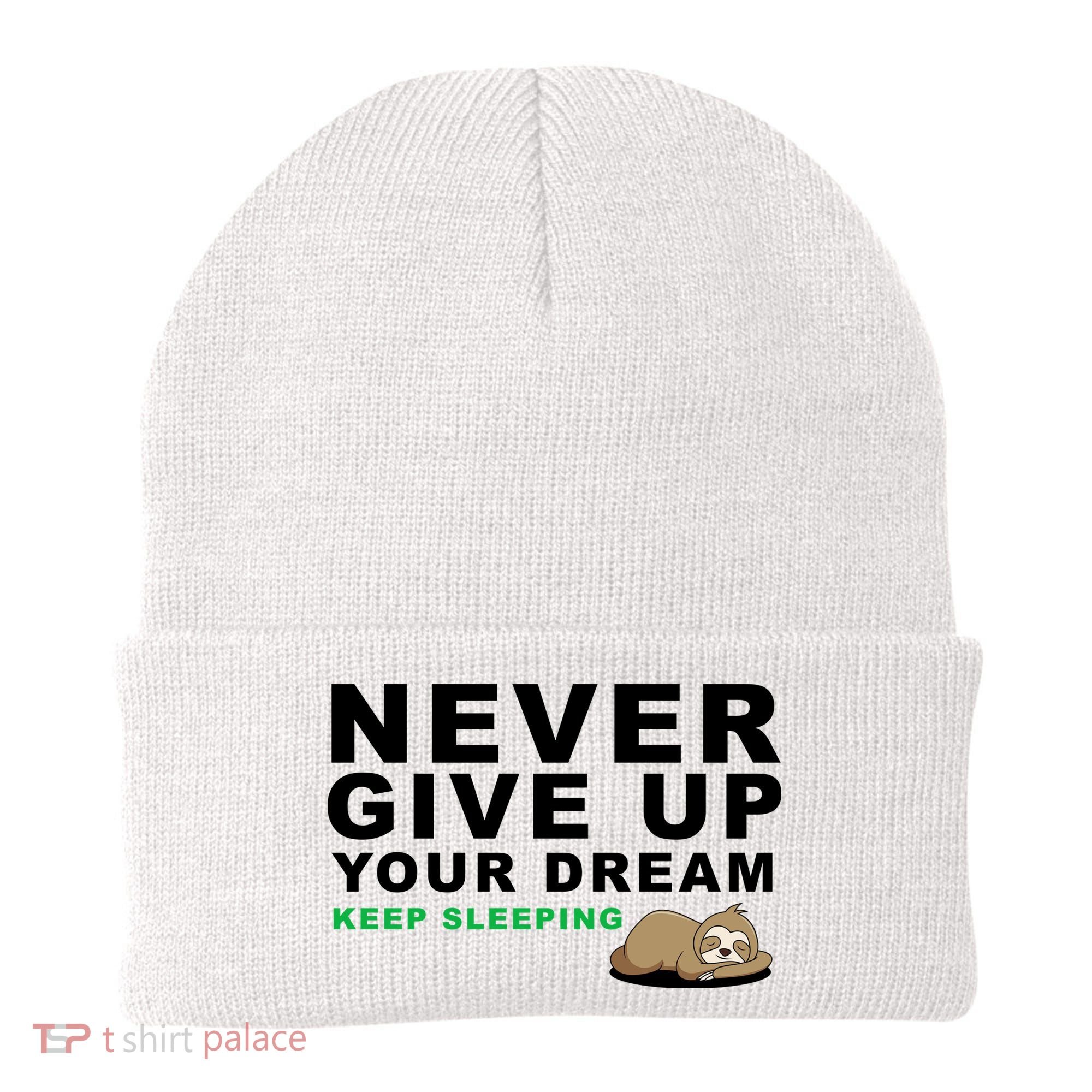 Never Give Up Your Dream Keep Sleeping Funny Sloth Beanie