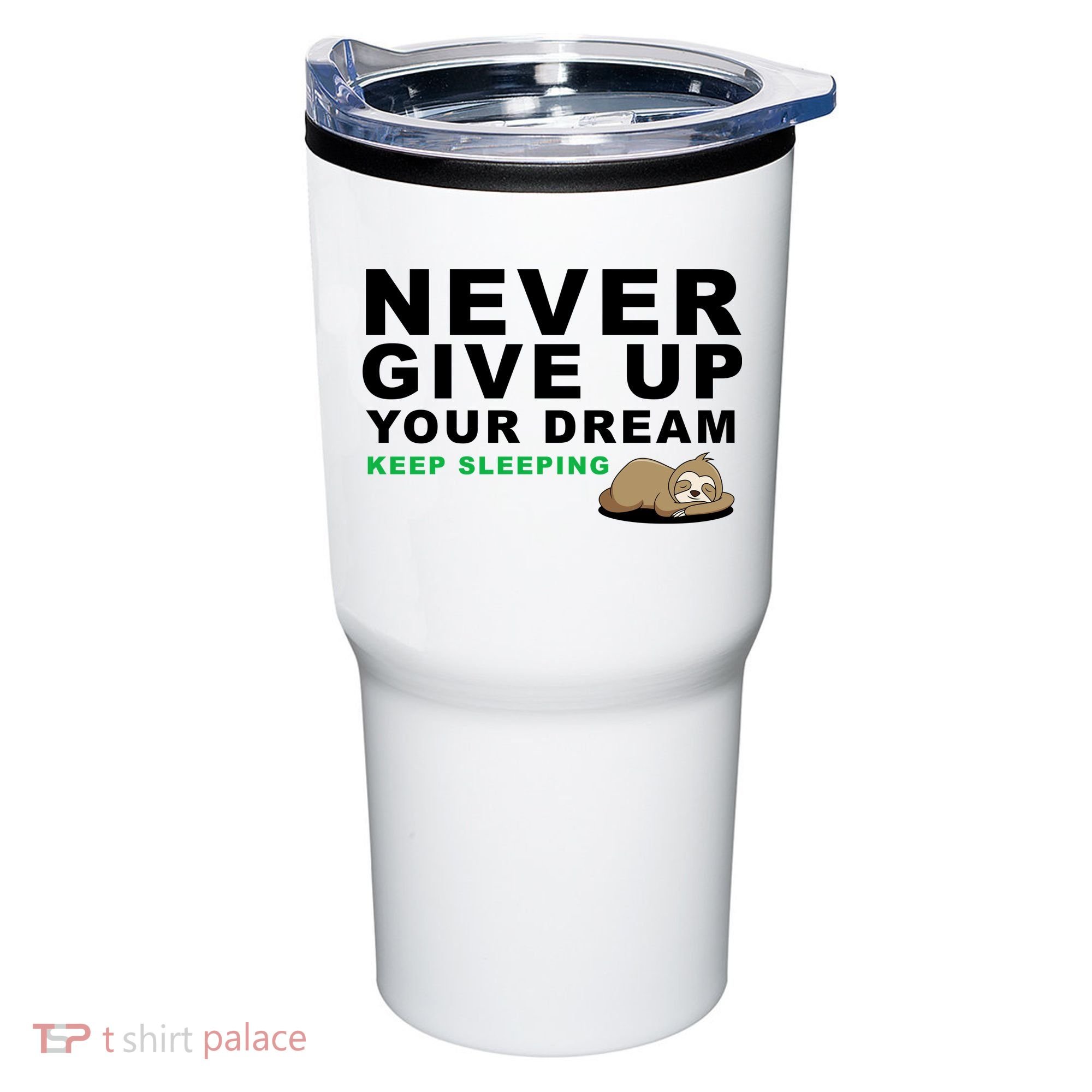Never Give Up Your Dream Keep Sleeping Funny Sloth Tumbler
