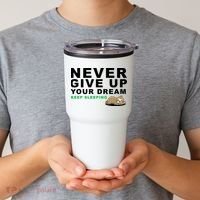 Never Give Up Your Dream Keep Sleeping Funny Sloth Tumbler thumb 2