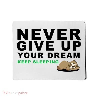 Never Give Up Your Dream Keep Sleeping Funny Sloth Mousepad