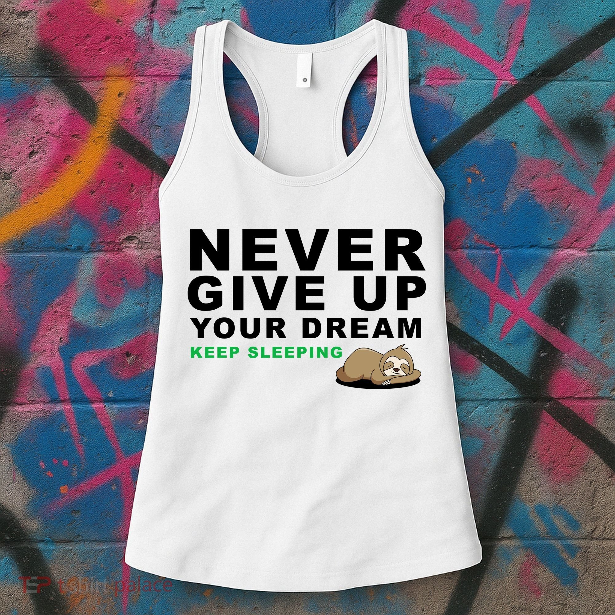Never Give Up Your Dream Keep Sleeping Funny Sloth Women's Tank Top
