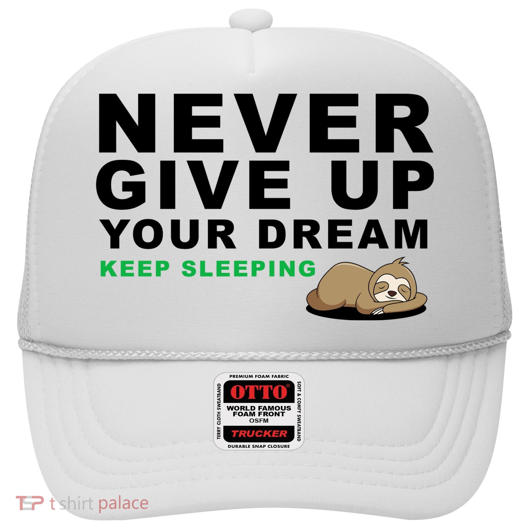 Never Give Up Your Dream Keep Sleeping Funny Sloth Hat