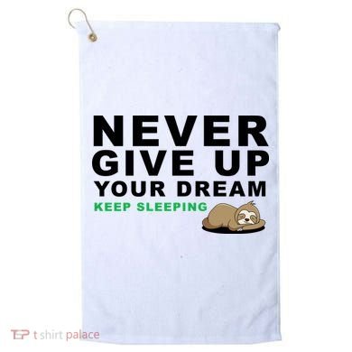 Never Give Up Your Dream Keep Sleeping Funny Sloth Golf Towel