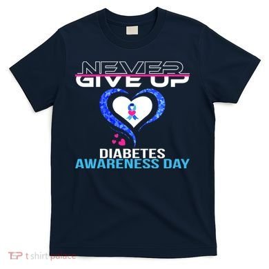 Never Give Up Diabetes Awareness Day T-Shirt