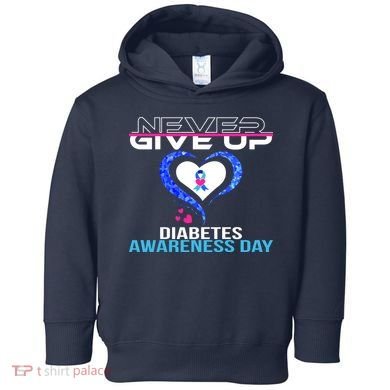 Never Give Up Diabetes Awareness Day Toddler Hoodie