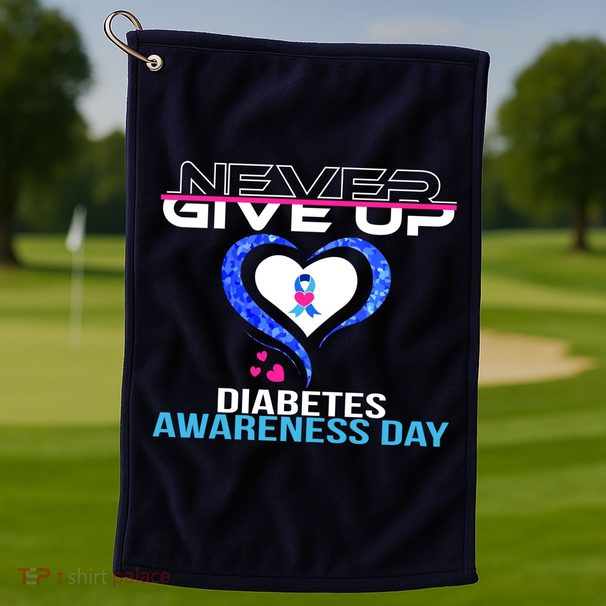 Never Give Up Diabetes Awareness Day Golf Towel
