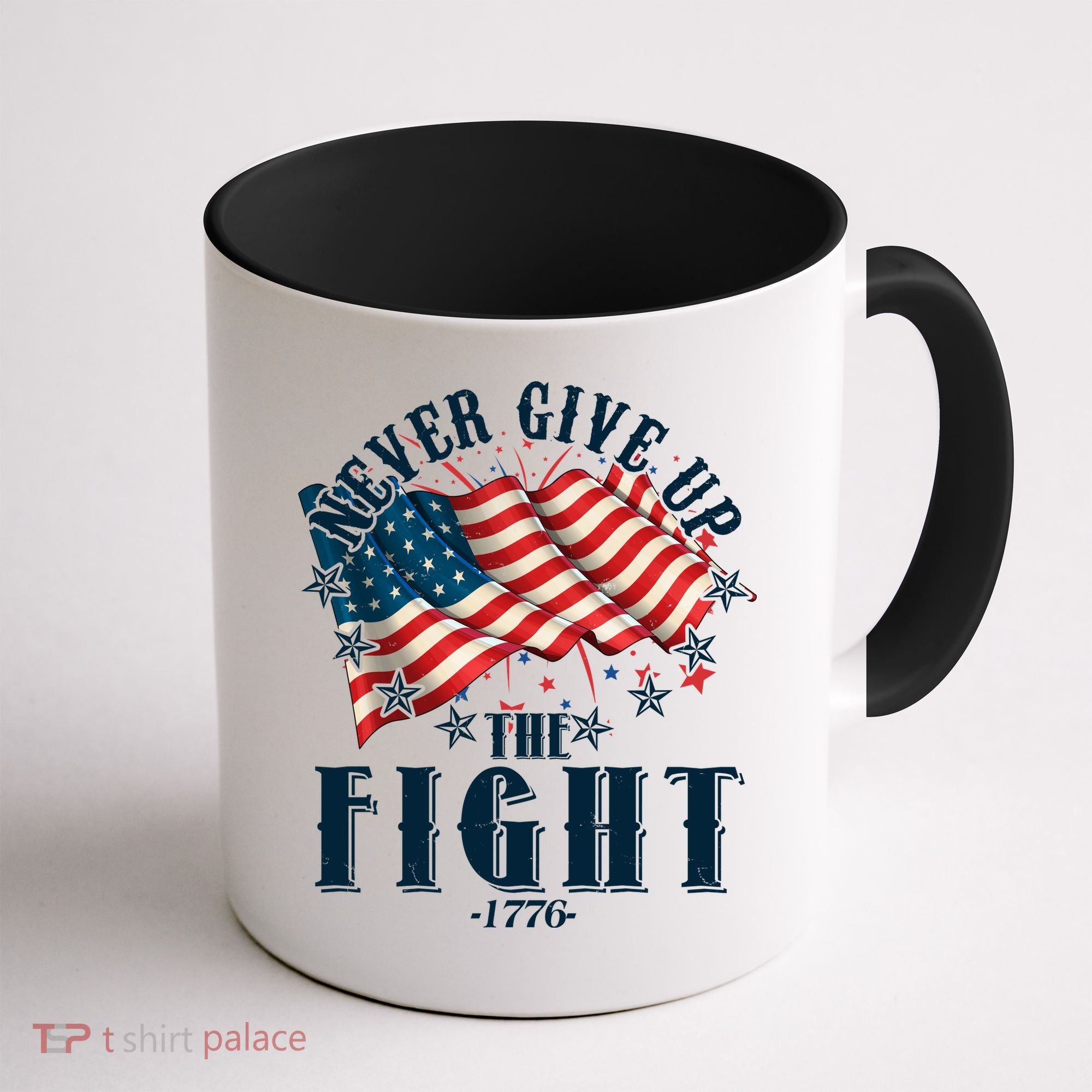Never Give Up The Fight 1776 USA American Flag Coffee Mug