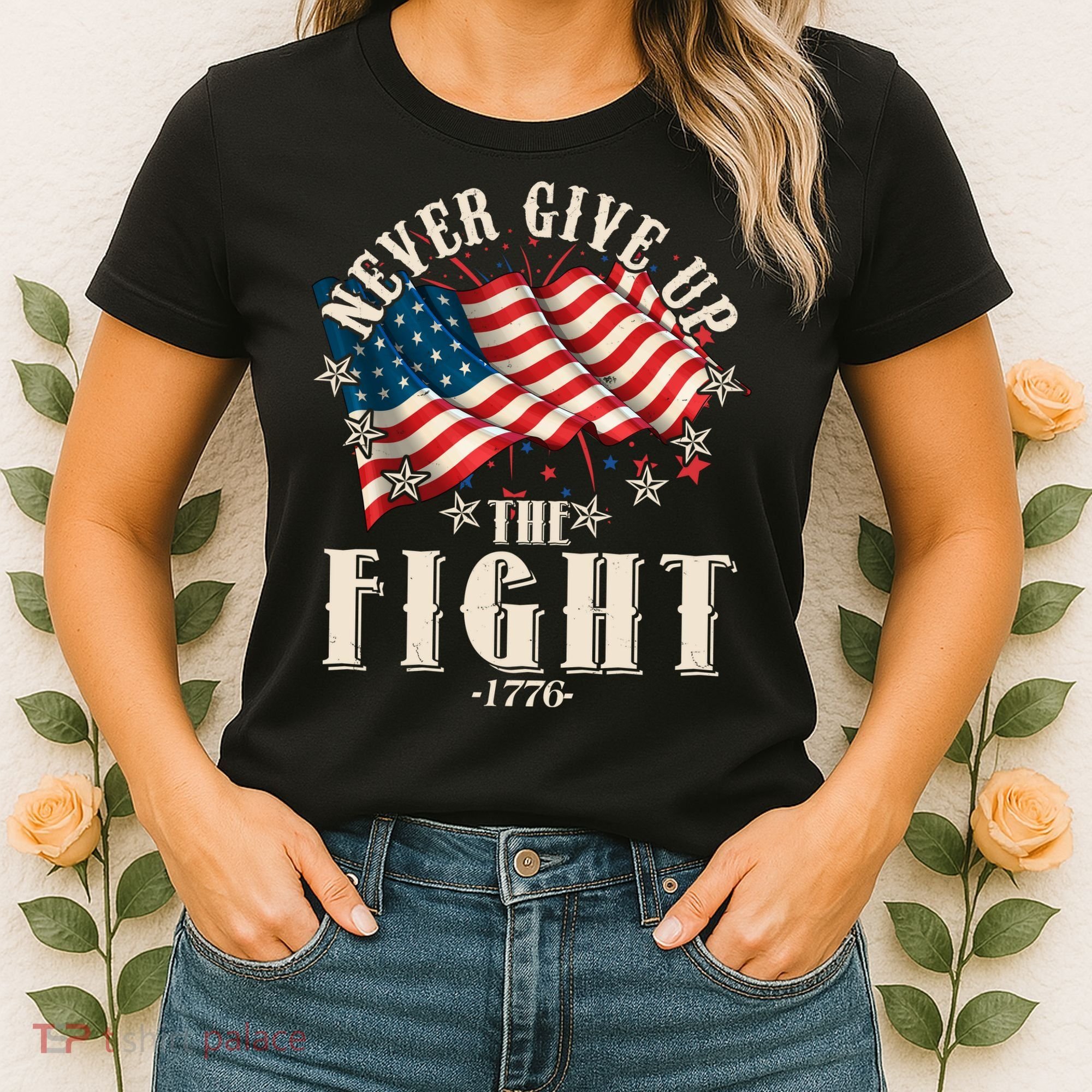 Never Give Up The Fight 1776 USA American Flag Women's T-Shirt
