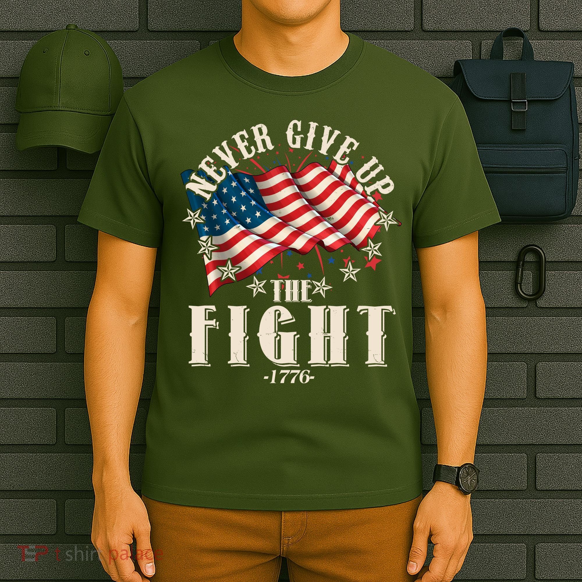 Never Give Up The Fight 1776 USA American Flag T-Shirt