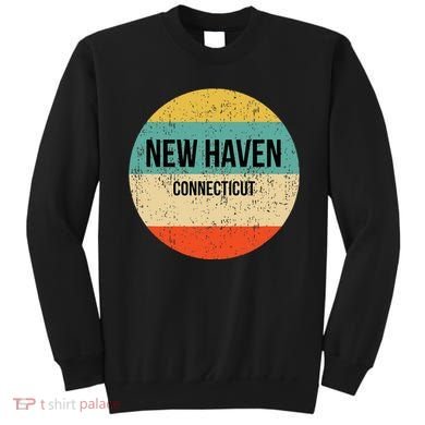 New Haven Connecticut New Haven Sweatshirt