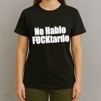 No Hablo Fucktardo Funny T-Shirt thumb 4