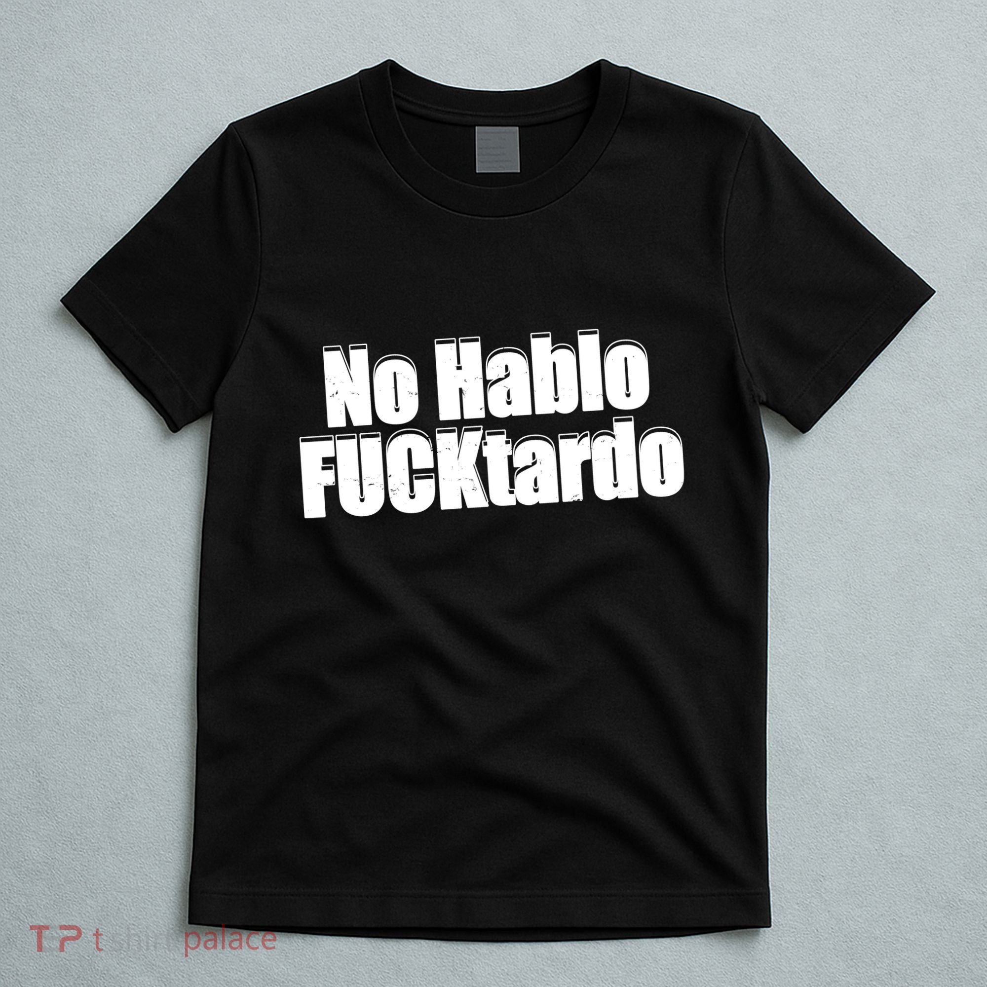 No Hablo Fucktardo Funny T-Shirt