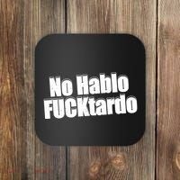 No Hablo Fucktardo Funny Coaster thumb 0