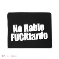 No Hablo Fucktardo Funny Mousepad thumb 0