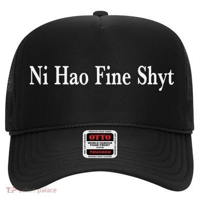 Ni Hao Fine Shyt Meme Slogan Hat