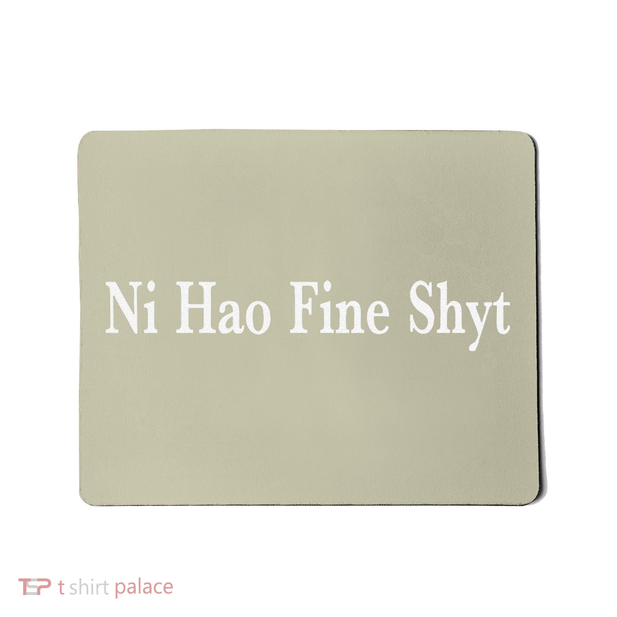 Ni Hao Fine Shyt Meme Slogan Mousepad