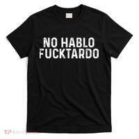 No Hablo Fucktardo T-Shirt thumb 0