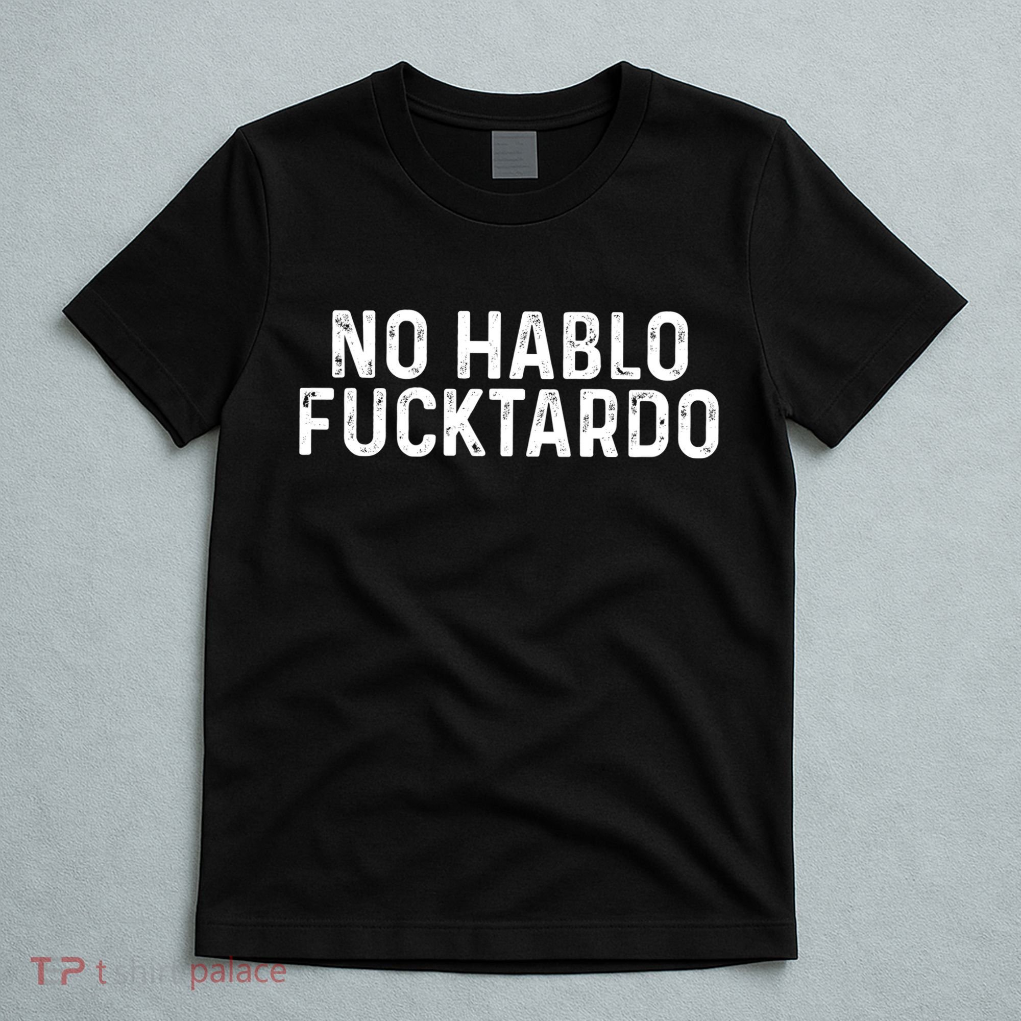 No Hablo Fucktardo T-Shirt